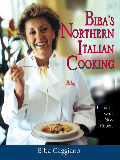 Title details for Biba's Northern Italian Cooking by Biba Caggiano - Wait list